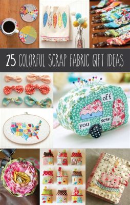 What to Make with Scrap Fabric: Creative Ideas for DIY Enthusiasts